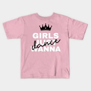 Girls Just Wanna Dance Kids T-Shirt